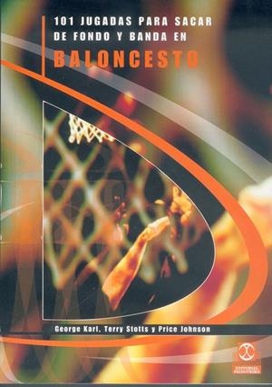 CIENTO 1 JUGADAS PARA SACAR DE FONDO Y BANDA EN BALONCESTO | 9788480195812 | KARL, GEORGE / STOTTS, TERRY / JOHNSON, PRICE