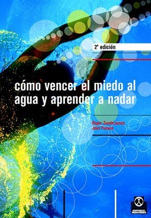 CÓMO VENCER EL MIEDO AL AGUA Y APRENDER A NADAR | 9788480195874 | ZUMBRUNNEN, ROGER / FOUACE, JEAN