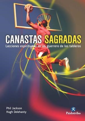 CANASTAS SAGRADAS. LECCIONES ESPIRITUALES DE UN GUERRERO DE LOS TABLEROS | 9788480196345 | JACKSON, PHIL / DELEHANTY, HUGH