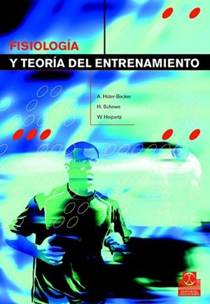 FISIOLOGÍA Y TEORÍA DEL ENTRENAMIENTO | 9788480196635 | HÜTER-BECKER, A. / SCHEWE, H. / HEIPERTZ, W.