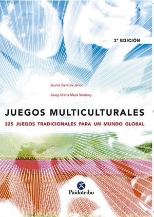 JUEGOS MULTICULTURALES. 225 JUEGOS TRADICIONALES PARA UN MUNDO GLOBAL | 9788480196697 | BANTULÁ JANOT, JAUME / MORA VERDENY, JOSEP MARIA