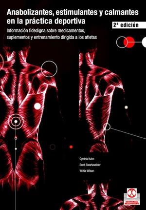 ANABOLIZANTES, ESTIMULANTES Y CALMANTES EN LA PRÁCTICA DEPORTIVA | 9788480196819 | KUHN, CYNTHIA / SWARTZWELDER, SCOTT / WILSON, WILKIE