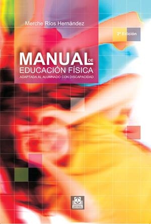 MANUAL DE EDUCACIÓN FÍSICA ADAPTADA AL ALUMNO CON DISCAPACIDAD | 9788480196857 | RÍOS HERNÁNDEZ, MERCEDES