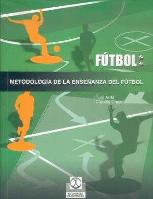 METODOLOGÍA DE LA ENSEÑANZA DEL FÚTBOL | 9788480196987 | ARDÁ SUAREZ, ANTONIO / CASAL SANJURJO, CLAUDIO ALBERTO