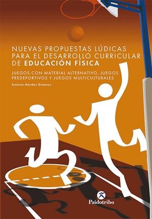 NUEVAS PROPUESTAS LÚDICAS PARA EL DESARROLLO CURRICULAR DE EDUCACIÓN FÍSICA | 9788480196994 | MÉNDEZ GIMÉNEZ, ANTONIO