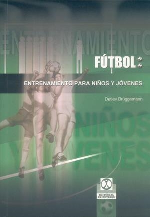 FÚTBOL. ENTRENAMIENTO PARA NIÑOS Y JÓVENES | 9788480197205 | BRÜGGEMANN, DETLEV