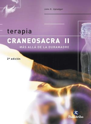TERAPIA CRANEOSACRA II. MÁS ALLÁ DE LA DURAMADRE | 9788480197908 | UPLEDGER, JOHN E.