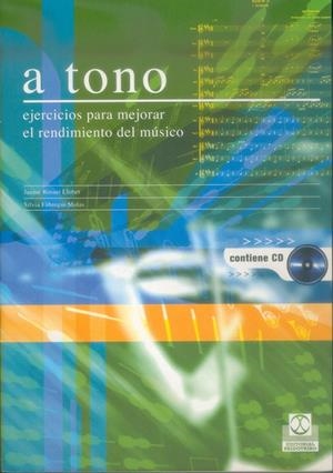 A TONO. EJERCICIOS PARA MEJORAR EL RENDIMIENTO DEL MÚSICO (LIBRO+CD) | 9788480198127 | ROSSET LLOBET, JAUME / FÀBREGAS MOLAS, SILVIA