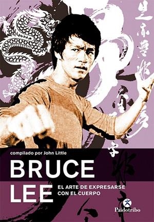 BRUCE LEE. EL ARTE DE EXPRESARSE CON EL CUERPO | 9788480199070 | LEE, BRUCE