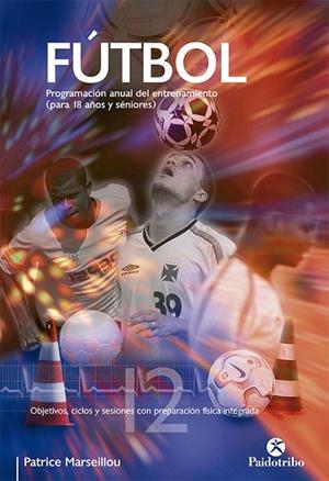 FÚTBOL. PROGRAMACIÓN ANUAL DEL ENTRENAMIENTO (PARA 18 AÑOS Y SÉNIORES) | 9788480199117 | MARSEILLOU, PATRICE