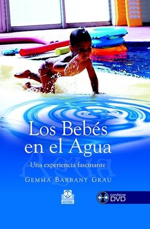 BEBÉS EN EL AGUA. UNA EXPERIENCIA FASCINANTE, LOS (LIBRO+DVD) | 9788480199292 | BARBANY GRAU, GEMMA