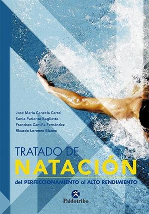 TRATADO DE NATACIÓN. DEL PERFECCIONAMIENTO AL ALTO RENDIMIENTO | 9788480199551 | CANCELA CARRAL, JOSÉ Mª / PARIENTE BAGLIETTO, SONIA / CAMIÑA FERNÁNDEZ, FRANCISCO / LORENZO BLANCO,