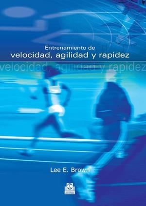 ENTRENAMIENTO DE VELOCIDAD, AGILIDAD Y RAPIDEZ | 9788480199650 | BROWN, LEE E.