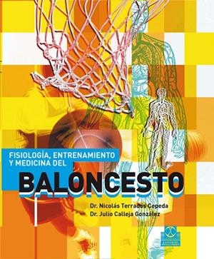 FISIOLOGÍA, ENTRENAMIENTO Y MEDICINA DEL BALONCESTO | 9788480199858 | TERRADOS CEPEDA, NICOLÁS / CALLEJA GONZÁLEZ, JULIO