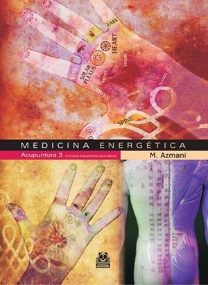 MEDICINA ENERGÉTICA. ACUPUNTURA 3 CIRCUITOS ENERGÉTICOS SECUNDARIOS | 9788480199889 | AZMANI, M.