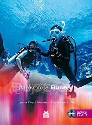ATRÉVETE A BUCEAR (LIBRO+DVD) | 9788480199971 | PINYOL MARTÍNEZ, JAUME / ARRÓNIZ PLA, DAVID