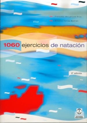 MIL 60 EJERCICIOS Y JUEGOS DE NATACIÓN | 9788486475284 | TORRES BELTRAN, ANTONIO / LANUZA ARUS, FRANCESC DE