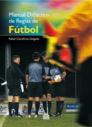 MANUAL DIDÁCTICO DE REGLAS DE FÚTBOL | 9788499100050 | CLAVELLINAS DELGADO, RAFAEL