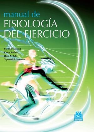MANUAL DE FISIOLOGÍA DEL EJERCICIO | 9788499100128 | ÅSTRAND, PER-OLOF / RODAHL, KAARE / DAHL, HANS A. / STRØMME, SIGMUND B.