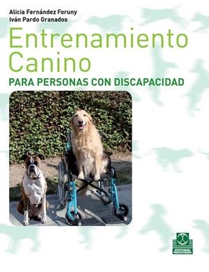 ENTRENAMIENTO CANINO PARA PERSONAS CON DISCAPACIDAD | 9788499100265 | FERNÁNDEZ FORUNY, ALICIA / PARDO GRANADOS, IVÁN