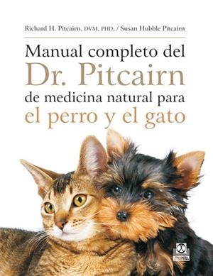 MANUAL COMPLETO DEL DR. PITCAIRN DE MEDICINA NATURAL PARA EL PERRO Y EL GATO | 9788499100272 | PITCAIRN, RICHARD H. / PITCAIRN, SUSAN H.