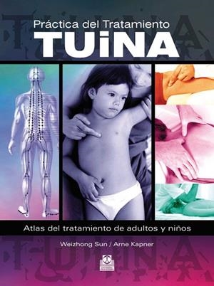 PRÁCTICA DEL TRATAMIENTO TUINA | 9788499100340 | SUN, WEIZHONG / KAPNER, ARNE