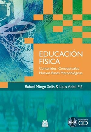 EDUCACIÓN FÍSICA. CONTENIDOS CONCEPTUALES. NUEVAS BASES METODOLÓGICAS (LIBRO + CD) | 9788499100500 | MINGO SOLÍS, RAFAEL / ADELL PLÀ, LLUÍS