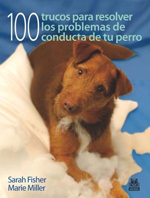 CIEN TRUCOS PARA RESOLVER LOS PROBLEMAS DE CONDUCTA DE TU PERRO | 9788499100531 | FISHER, SARAH / MILLER, MARIE