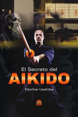 SECRETO DEL AIKIDO, EL | 9788499100807 | UESHIBA, MORIHEI