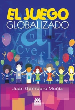 JUEGO GLOBALIZADO, EL | 9788499100845 | GAMBERO MUÑIZ, JUAN