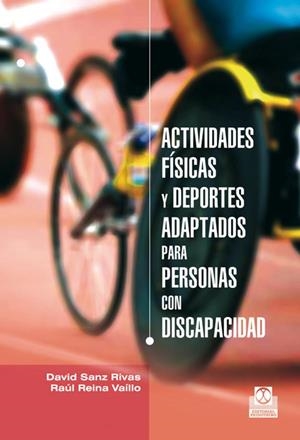 ACTIVIDADES FÍSICAS Y DEPORTES ADAPTADOS PARA PERSONAS CON DISCAPACIDAD | 9788499101576 | SANZ RIVAS, DAVID / REINA VAÍLLO, RAÚL