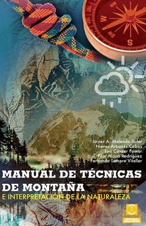 MANUAL DE TÉCNICAS DE MONTAÑA E INTERPRETACIÓN DE LA NATURALEZA | 9788499101736 | MELENDO SOLER, JAVIER A. / ARBONÉS COBOS, NIEVES / CANCER POMAR, LUIS / MAZA RODRÍGUEZ, PILAR / LAMP