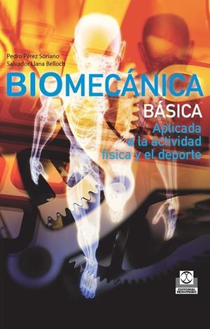 BIOMECÁNICA BÁSICA. APLICADA A LA ACTIVIDAD FÍSICA Y EL DEPORTE | 9788499101804 | PÉREZ SORIANO, PEDRO / LLANA BELLOCH, SALVADOR