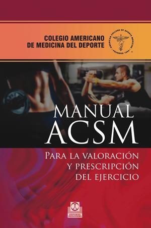 MANUAL ACSM PARA LA VALORACIÓN Y  PRESCRIPCIÓN DEL EJERCICIO | 9788499104256 | AMERICAN COLLEGE OF SPORTS MEDICINE