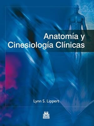 ANATOMÍA Y CINESIOLOGÍA CLÍNICAS | 9788499104300 | LIPPERT, LYNN S.