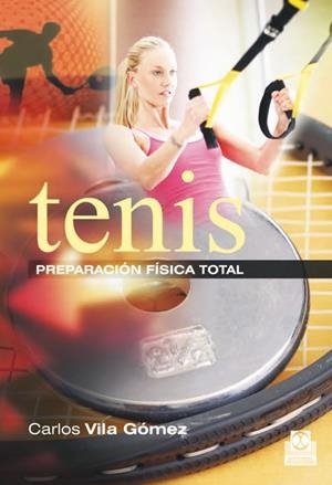TENIS. PREPARACIÓN FÍSICA TOTAL | 9788499104508 | VILA GÓMEZ, CARLOS
