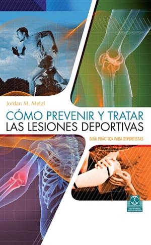 CÓMO PREVENIR Y TRATAR LAS LESIONES DEPORTIVAS | 9788499104546 | METZL, JORDAN / ZIMMERMAN, MIKE