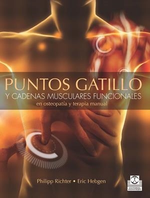 PUNTOS GATILLO Y CADENAS MUSCULARES FUNCIONALES EN OSTEOPATÍA Y TERAPIA MANUAL | 9788499104614 | RICHTER, PHILIPP / HEBGEN, ERIC