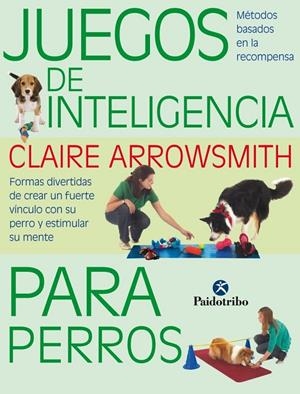 JUEGOS DE INTELIGENCIA PARA PERROS | 9788499104935 | ARROWSMITH, CLAIRE