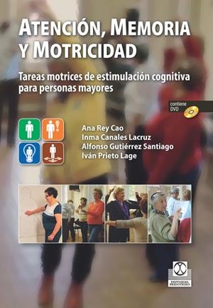 ATENCIÓN, MEMORIA Y MOTRICIDAD | 9788499104980 | REY CAO, ANA / CANALES LACRUZ, INMA / GUTIÉRREZ SANTIAGO, ALFONSO / PRIETO LAGE, IVÁN