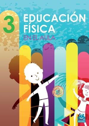 EDUCACIÓN FÍSICA EN EL AULA. 3 | 9788499105178 | GUTIÉRREZ HIDALGO, FRANCISCO / SAMPER MÁRQUEZ, MANUEL / LÓPEZ MORA, ANDRÉS / MARQUÉS ESCÁMEZ, JOSÉ L