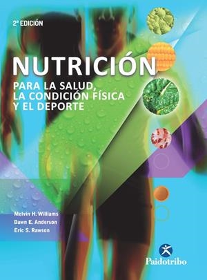 NUTRICIÓN PARA LA SALUD LA CONDICIÓN FÍSICA Y EL DEPORTE | 9788499105284 | WILLIAMS, MELVIN H. / ANDERSON, DAWN / RAWSON, ERIC S.