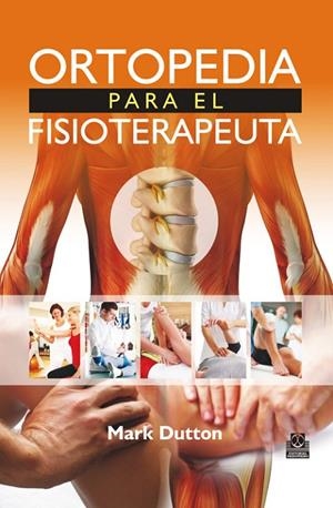 ORTOPEDIA PARA EL FISIOTERAPEUTA | 9788499105505 | DUTTON, MARK