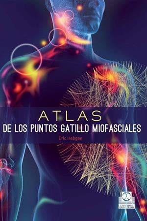 ATLAS DE LOS PUNTOS GATILLO MIOFASCIALES | 9788499105635 | HEBGEN, ERIC