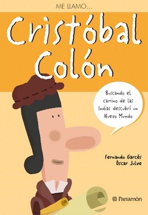 ME LLAMO CRISTOBAL COLON | 9788434234628 | GARCÉS, FERNANDO / JULVE, ÒSCAR
