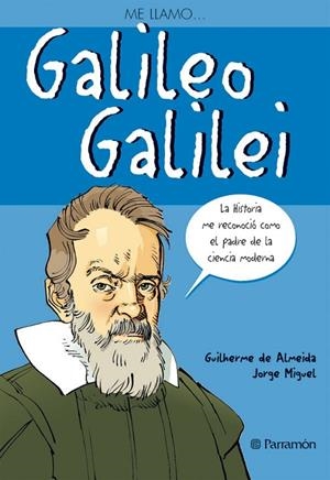ME LLAMO GALILEO GALILEI | 9788434236172 | DE AMEIDA, GILHERME / MIGUEL, JORGE
