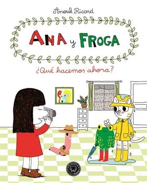 QUÉ HACEMOS AHORA? ANA Y FROGA  (TOMO 2) | 9788494258022 | RICARD, ANOUK