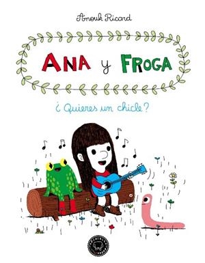 QUIERES UN CHICLE? ANA Y FROGA (TOMO 1) | 9788493881733 | RICARD, ANOUK