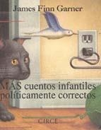 MÁS CUENTOS INFANTILES POLÍTICAMENTE CORRECTOS | 9788477651284 | FINN GARNER, JAMES