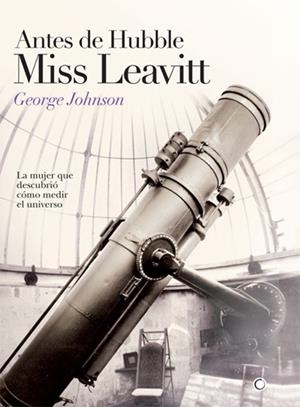ANTES DE HUBBLE, MISS LEAVITT | 9788495348319 | JOHNSON, GEORGE